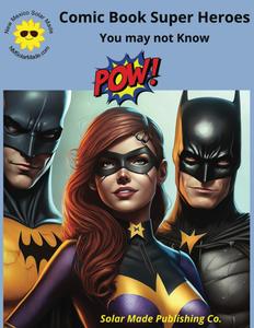 Super Heroes You Might Not Know: Get To Know Them (Independently published)