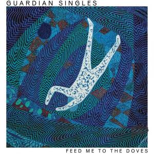 Виниловая пластинка LP Feed Me To The Doves [Whirlpool Blue Vinyl] - Guardian Singles