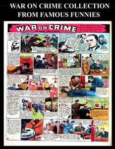 War on Crime Collection From Famous Funnies: War on Crime Comic Strips From The Golden Age Comics Famous Funnies (CreateSpace Independent Publishing Platform)