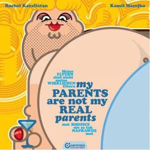 Книга My Parents Are Not My Real Parents (Hardback)