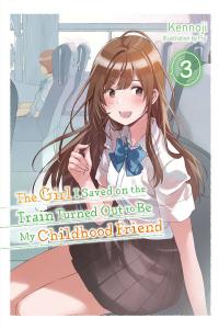 Новелла The Girl I Saved on the Train Turned Out to Be My Childhood Friend Novel Volume 3