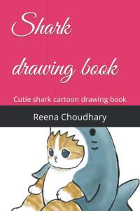 Shark drawing book: Cutest shark cartoon drawing book (Independently published)