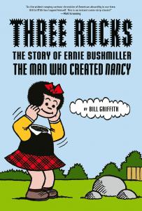 Three Rocks: The Story of Ernie Bushmiller: The Man Who Created Nancy (Harry N. Abrams)