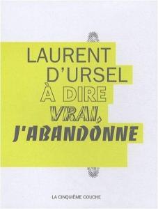 A dire vrai, j'abandonne (5EME COUCHE)