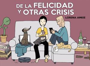 De la felicidad y otras crisis (Spanish Edition) (Independently published)