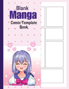 Blank Manga Book: Create Your Own Anime & Manga & Comic Story Book (110-Page 8.5”X11”): Various Blank Templates for easy Drawing & Sketching (Independently published)
