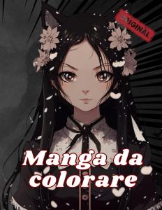 Manga da colorare: Libro da colorare per adulti: 50 immagini di personaggi femminili manga da colorare per stimolare la tua creatività e farti ... appassionati di fumetti (Italian Edition) (Independently published)
