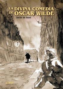 La divina comedia de Oscar Wilde: Premio Nacional del Cómic 2020 (ASTIBERRI EDICIONES)