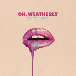 Виниловая пластинка Oh Weatherly - Lips Like Oxygen