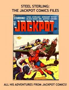 Steel Sterling: The Jackpot Comics Files: All His Adventures From Jackpot Comics #1-9 --- All Stories - No Ads -- The Original "Man Of Steel" (CreateSpace Independent Publishing Platform)
