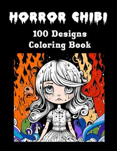 HUGE 100 Horror Chibi Coloring book: Scary Cartoon Dolls - 1 sided Pages 8 1/2 x 11 Inch Paperback (Independently published)