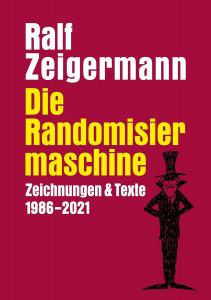 Die Randomisiermaschine: Texte und Zeichnungen 1986-2021 (German Edition) (Bod - Books on Demand)