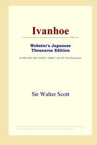 Ivanhoe (Webster's Japanese Thesaurus Edition) (ICON Group International, Inc.)