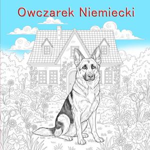 Owczarek Niemiecki: Piękna kolorowanka dla miłośników psów (Polish Edition) (Independently published)