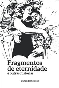 Fragmentos de eternidade e outras histórias (Portuguese Edition) (Independently published)