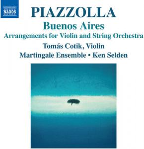 CD диск Piazzolla / Selden / Martingale Ensemble: Piazzolla: Buenos Aires - Arrangements for Violin & String Orchestra
