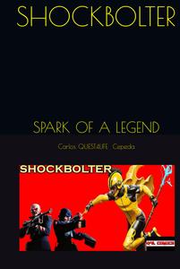 SHOCKBOLTER: SPARK OF A LEGEND (Independently published)