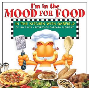 I'm In The Mood For Food: In The Kitchen With Garfield (Andrews McMeel Publishing)
