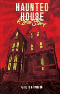 Haunted House: A Love Story (Winston Gambro)