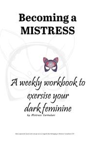 Becoming a Mistress: Prompts from a BDSM Mistress to discover your dark feminine (Independently published)