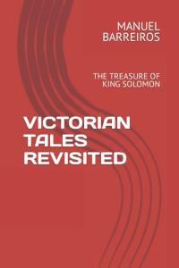 VICTORIAN TALES REVISITED: THE TREASURE OF KING SOLOMON (Independently published)