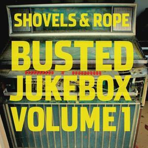 Виниловая пластинка LP Busted Jukebox Volume 1 - Shovels & Rope