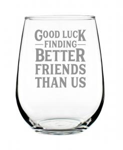 Удачи в поиске друзей получше нас! Подарки для друзей, оставляющих после себя: бокал для вина без ножки, 17 унций Bevvee, прозрачный