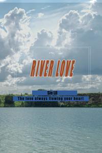 River love: The love always flowing your heart (Independently published)