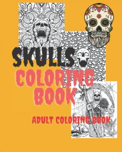 Skulls Coloring Book: Creepy Adult Coloring Book (Independently published)
