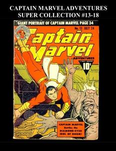 Captain Marvel Adventures Super Collection #13-18 (CreateSpace Independent Publishing Platform)