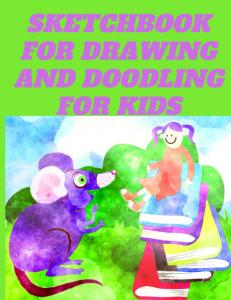 Sketchbook for drawing and doodling for kids: Sketchbook for drawing and doodling for kids 100 Pages, 8.5x11 (Independently published)