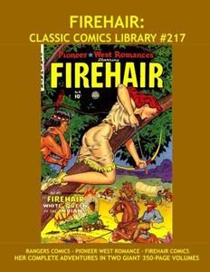 Firehair: Classic Comics Library #217: The Second Giant Volume of the Flame-Headed Western Legend - Her Complete Adventures from Rangers Comics and ... - Over 350 Pages - All Stories - No Ads (CreateSpace Independent Publishing Platform)