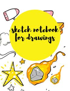 sketch notebook for drawings and writing for boys and girls: Size : 8.5 * 11 in (21.59 * 27.94 cm) Cover : bright Pages : 120 (Independently published)