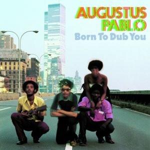 Виниловая пластинка LP Born To Dub You - Augustus Pablo