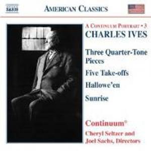 Диск CD Ives: 3 Quarter-Tone Pieces / Five Take-offs / Hallowe'en / Sunrise [Import] - Charles Ives, Continuum Ensemble