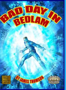 Bad Day in Bedlam: a Bedlam City Adventure (Lulu.com)