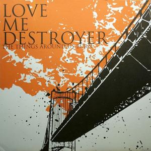 Диск CD Things Around Us Burn - Love Me Destroyer