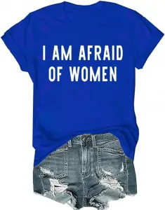 Футболка I Am Afraid of Women для женщин и мужчин