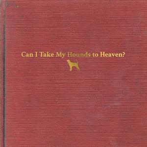 Виниловая пластинка LP Can I Take My Hounds To Heaven? - Tyler Childers