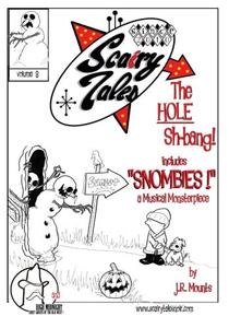 Scairy Tales volume 3 "The HOLE Sh-bang!" (CreateSpace Independent Publishing Platform)