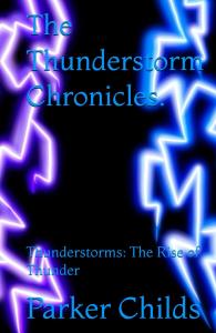 Thunderstorms: The Rise of Thunder: The Thunderstorm Chronicles (Independently published)