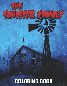 The Sinister Family Coloring Book: Fantastic Illustrations With Amazing Coloring Pages Of Horror Scenes For Adults Fun And Relaxation | Perfect Gift For Special Occasions (Independently published)