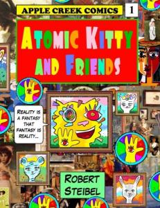Atomic Kitty & Friends Volume One: An Apple Creek Comics Collection (CreateSpace Independent Publishing Platform)