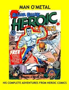 Man O' Metal: His Complete Adventures From Heroic Comics - All Stories - No Ads (CreateSpace Independent Publishing Platform)
