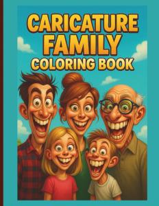 Hilarious Caricature Family Coloring Book Funny Exaggerated Faces, Big Teeth Characters & Silly Family Scenes for Endless Laughter: A Laugh-Out-Loud ... & Grandpa in Over-the-Top Comedy Scenes (Independently published)