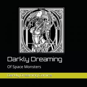 Darkly Dreaming: Of Space Monsters (Independently published)