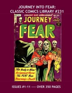 Journey Into Fear: Classic Comics Library #231: Terrific Tales Of Terror -- Pre-Code Horror Gems - Issues #1-11 -- Over 350 Pages - All Stories - No Ads (CreateSpace Independent Publishing Platform)