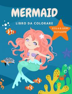 Sirena libro da colorare per le ragazze 4-8 anni: 5O Illustrazioni uniche e belle di sirene da colorare con divertimento facile e rilassante pagine da ... Sirenetta scene ispirate (Italian Edition) (Independently published)