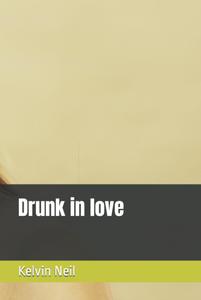 Drunk in love (Independently published)