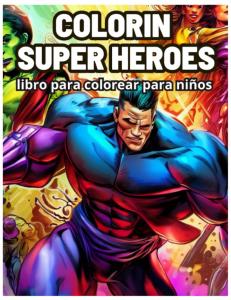 COLORIN SUPER HEROES: Libro de dibujos colorear para niños (Spanish Edition) (Independently published)
